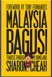 Malaysia Bagus! Travels Through My Homeland - Sharon Cheah