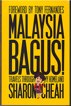 Malaysia Bagus! Travels Through My Homeland - Sharon Cheah