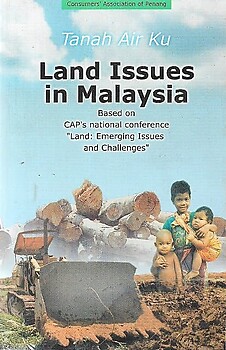 Land Issues in Malaya: Tanah Air Ku - Consumers' Association of Penang