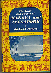 The Land and People of Malaya and Singapore - Joanna Moore