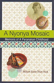 A Nyonya Mosaic: Memoirs of a Peranakan Childhood - William Gwee Thian Hock