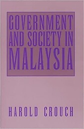 Government and Society in Malaysia - Harold Crouch