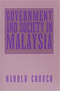 Government and Society in Malaysia - Harold Crouch