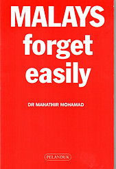 Malays Forget Easily - Mahathir Mohamad