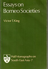 Essays On Borneo Societies - Victor T King (ed)