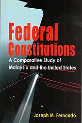 Federal Constitutions: A Comparative Study of Malaysia and the United States