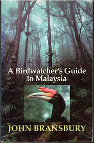 A Birdwatcher's Guide to Malaysia - John Bransbury