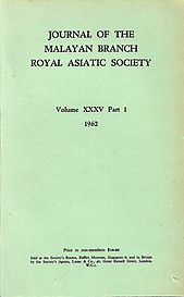 Journal Volume XXXV Part 1 - 1962 - Malayan Branch of the Royal Asiatic Society