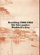 Kuching, 1960-1963: Sir Alexander Wavell's Era - Ho Ah Chon
