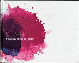 Splashes: International Watercolour Exhibition - Lucien de Guise (ed)