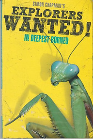 Explorers Wanted! In Deepest Borneo - Simon Chapman