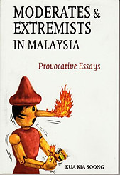 Moderates & Extremists in Malaysia: Provocative Essays - Kua Kia Soong
