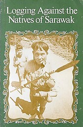 Logging Against the Natives of Sarawak - SC Chin & Jeyakumar Devaraj