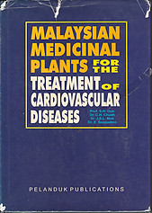 Malaysian Medicinal Plants for the Treatment of Cardiovascular Diseases - SH Goh, CH Chuah, JSL Mok & E Soepadmo