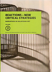 Reactions - New Critical Strategies: Narratives in Malaysian Art Vol. 2 - Nur Hanim Khairuddin and Beverly Yong with T.K. Sabapathy (Eds)
