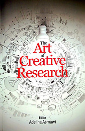 The Art of Creative Research - Adelina Asmawi (ed)