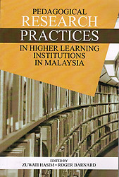Pedagogical Research Practices in Higher Learning Institutions in Malaysia - Zuwati Hasim & Roger Barnard (eds)