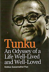Tunku: An Odyssey of a Life Well-Lived and Well-Loved - Kobkua Suwannathat-Pian