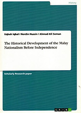 The Historical Development of the Malay Nationalism Before Independence