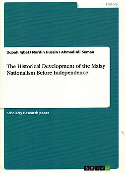 The Historical Development of the Malay Nationalism Before Independence