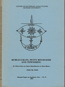 Bureaucrats, Petty Bourgeois and Townsmen: An Observation on Status Identification in Kota Bharu - Halim Hj Salleh