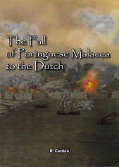 The Fall of Portuguese Malacca to the Dutch - R Cardon