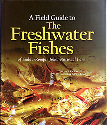 A Field Guide to The Freshwater Fishes of Endau Rompin Johor National Park