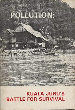 Pollution: Kuala Juru's Battle for Survival - Consumers' Association of Penang