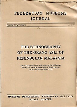 The Ethnography of the Orang Asli of Peninsular Malaysia - Museums Department