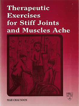 Therapeutic Exercises for Stiff Joints and Muscles Ache - Mah Chai Soon