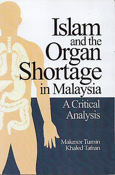 Islam and The Organ Shortage in Malaysia: A Critical Analysis - Makmor Tumin & Khaled Tafran
