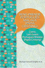 Beng Prende Portugues Malaká (Papiá Cristang)/ Come Let's Learn Portugues Malaká (Papiá Cristang) - Michael Gerard Singho & Others