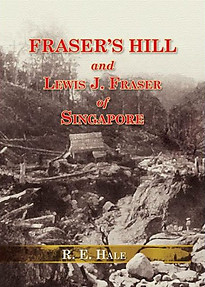Fraser's Hill and Lewis J Fraser of Singapore - RE Hale
