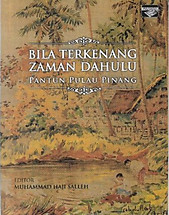 Bila Terkenang Zaman Dahulu: Pantun Pulau Pinang - Muhammad Haji Salleh ed