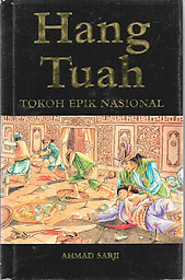 Hang Tuah: Tokoh Epik Nasional - Ahmad Sarji