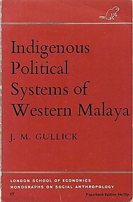 Indigenous Political Systems of Western Malaya - J.M Gullick