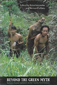 Beyond the Green Myth: Borneo's Hunter-Gatherers in the Twenty-First Century - Peter G. Sercombe & Bernard Sellato (eds)