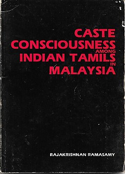 Caste Consciousness among Indian Tamils in Malaysia - Rajakrishnan Ramasamy