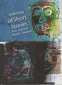 Anthology of Short Stories from Indonesia-Malaysia-Singapore