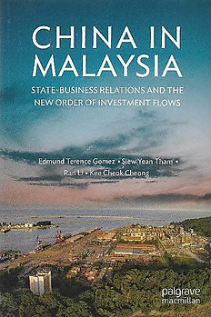 China in Malaysia: State-Business and the New Order of Investment Flows - Edmund Terence Gomez & Others