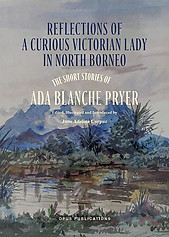 Reflections of a Curious Victorian Lady in North Borneo: The Short Stories of Ada Blanche Pryer - June Adeline Corpuz