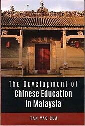 The Development of Chinese Education in Malaysia - Tan Yao Sua