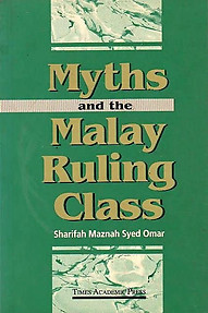 Myths and the Malay Ruling Class - Sharifah Maznah Syed Omar