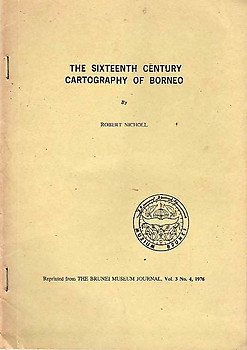 The Sixteenth Century Cartography of Borneo - Robert Nicholl