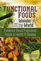Functional Foods, Wonder of the World: Evidence-Based Functional Foods in Health & Disease - Azrina Azlan & Amin Ismail (eds)