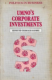 Politics in Business: UMNO's Corporate Investments - Edmund Terence Gomez