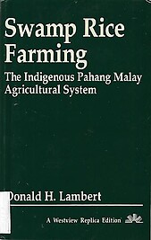 Swamp Rice Farming: The Indigenous Pahang Malay Agricultural System - Donald H Lambert