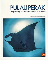 Pulau Perak: Exploring a Marine Treasure Trove - Izham Yusoff & Anwar Abdullah