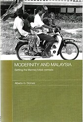 Modernity and Malaysia: Settling the Menraq Forest Nomads - Alberto G Gomes