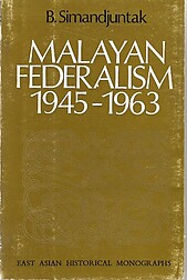Malayan Federalism 1945-1963 - B. Simandjuntak